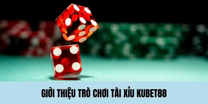 tai-xiu-kubet88-gioi-thieu