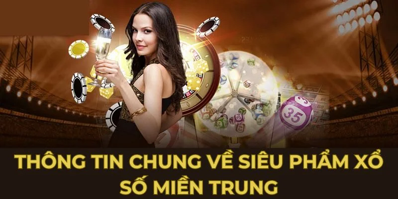 thong-tin-chung-ve-sieu-pham-xo-so-mien-trung