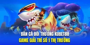 ban-ca-doi-thuong-kubet88-thump